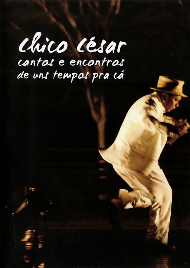 DVD Chico César - Cantos e Encontros de uns Tempos pra Cá