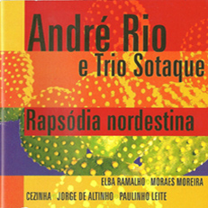 André Rio e Trio Sotaque - Rapsódia Nordestina