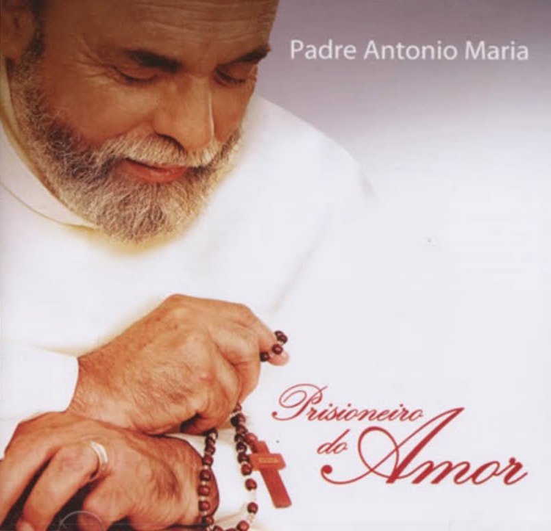 Padre Antônio Maria - Prisioneiro do Amor