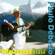 Paulo Debétio - Pelas Ruas do Brasil