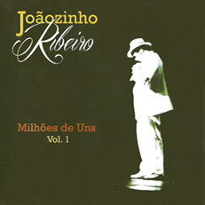 Joãozinho Ribeiro - Milhões de uns vol. 1