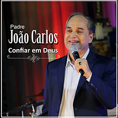 Padre João Carlos - Confiar em Deus (EP Digital)