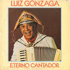 Luiz Gonzaga - Eterno Cantador