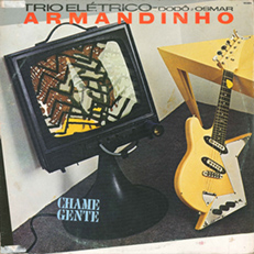 Trio Elétrico Armandinho, Dodô e Osmar - Chame Gente